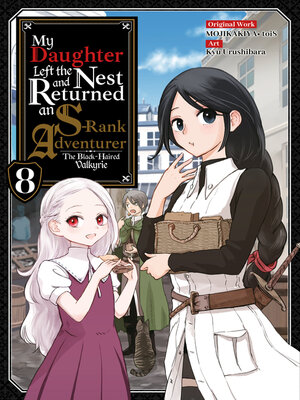cover image of My Daughter Left the Nest and Returned an S-Rank Adventurer (Manga) Volume 8